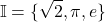 \[ \mathbb{I} = \{\sqrt{2}, \pi, e\} \]