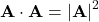 \[ \mathbf{A} \cdot \mathbf{A} = |\mathbf{A}|^2 \]