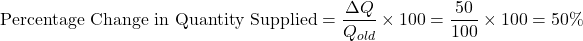 \[ \text{Percentage Change in Quantity Supplied} = \frac{\Delta Q}{Q_{old}} \times 100 = \frac{50}{100} \times 100 = 50\% \]