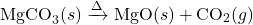 \[ \text{MgCO}_3 (s) \xrightarrow{\Delta} \text{MgO} (s) + \text{CO}_2 (g) \]