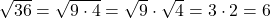 \sqrt{36} = \sqrt{9 \cdot 4} = \sqrt{9} \cdot \sqrt{4} = 3 \cdot 2 = 6