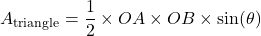 \[ A_{\text{triangle}} = \frac{1}{2} \times OA \times OB \times \sin(\theta) \]