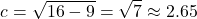 \[ c = \sqrt{16 - 9} = \sqrt{7} \approx 2.65 \]