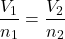 \[ \frac{V_1}{n_1} = \frac{V_2}{n_2} \]