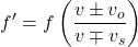 \[ f' = f \left( \frac{v \pm v_o}{v \mp v_s} \right) \]