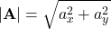 \[ |\mathbf{A}| = \sqrt{a_x^2 + a_y^2} \]