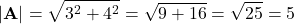 \[ |\mathbf{A}| = \sqrt{3^2 + 4^2} = \sqrt{9 + 16} = \sqrt{25} = 5 \]