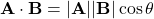 \[ \mathbf{A} \cdot \mathbf{B} = |\mathbf{A}| |\mathbf{B}| \cos \theta \]