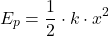 \[ E_p = \frac{1}{2} \cdot k \cdot x^2 \]