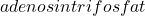 adenosin trifosfat