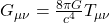 G_{\mu\nu} = \frac{8\pi G}{c^4} T_{\mu\nu}