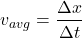 \[ v_{avg} = \frac{\Delta x}{\Delta t} \]