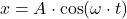 \[ x = A \cdot \cos(\omega \cdot t) \]