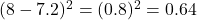 (8 - 7.2)^2 = (0.8)^2 = 0.64