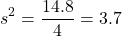 \[ s^2 = \frac{14.8}{4} = 3.7 \]