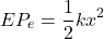 \[ EP_e = \frac{1}{2} k x^2 \]