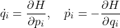 \[ \dot{q_i} = \frac{\partial H}{\partial p_i}, \quad \dot{p_i} = -\frac{\partial H}{\partial q_i} \]