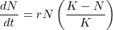 \[ \frac{dN}{dt} = rN \left( \frac{K - N}{K} \right) \]