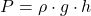 \[ P = \rho \cdot g \cdot h \]