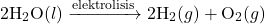 \[ 2 \text{H}_2\text{O} (l) \xrightarrow{\text{elektrolisis}} 2 \text{H}_2 (g) + \text{O}_2 (g) \]