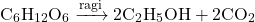 \[ \text{C}_6\text{H}_{12}\text{O}_6 \xrightarrow{\text{ragi}} 2\text{C}_2\text{H}_5\text{OH} + 2\text{CO}_2 \]