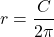 [ r = frac{C}{2pi} ]