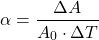 [ alpha = frac{Delta A}{A_0 cdot Delta T} ]