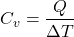 \[ C_v = \frac{Q}{\Delta T} \]